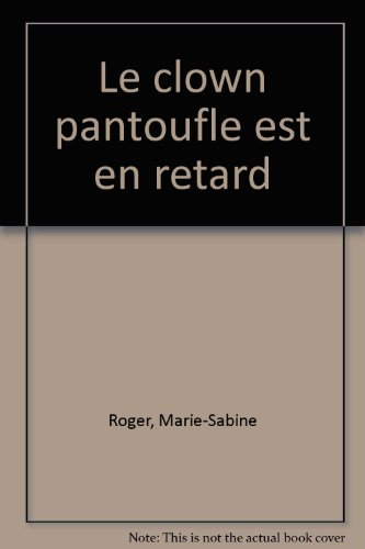 Le clown Pantoufle est en retard