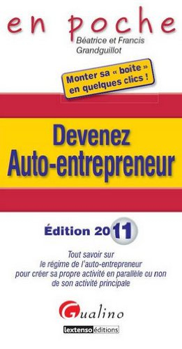 Devenez auto-entrepreneur : tout savoir sur le régime de l'auto-entrepreneur pour créer sa propre ac