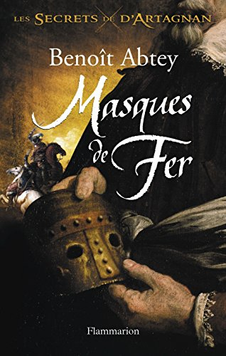 Les secrets de d'Artagnan. Vol. 2. Masques de fer