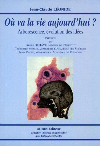 Où va la vie aujourd'hui ? : arborescence, évolution des idées : essai en perspective élargie