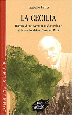 La Cecilia : histoire d'une communauté anarchiste et de son fondateur Giovanni Rossi