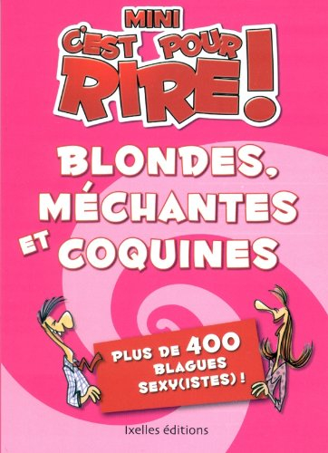 Mini-C'est pour rire. Blondes, méchantes et coquines : plus de 300 blagues sexy(istes)