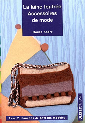 La laine feutrée : accessoires de mode