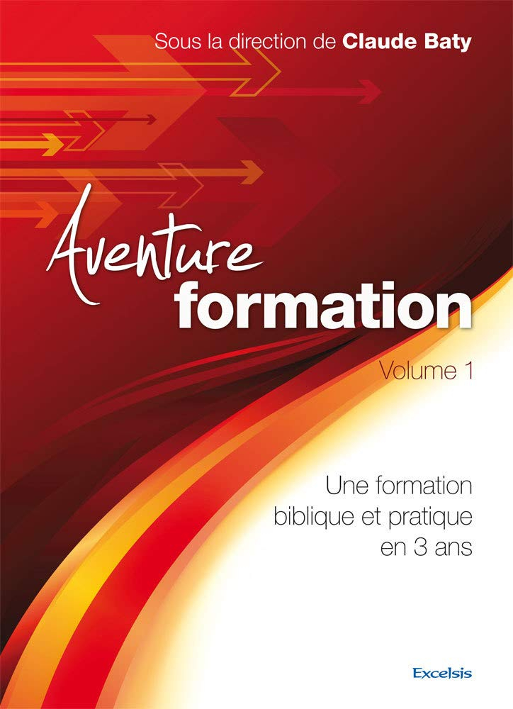 Aventure formation : une formation biblique et pratique en 3 ans. Vol. 1