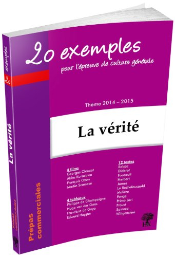 La vérité : 20 exemples pour l'épreuve de culture générale : thème de culture générale 2014-2015 en 