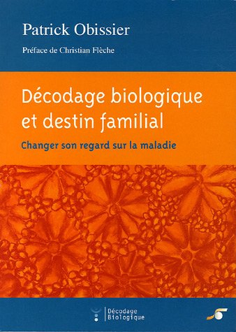 Décodage biologique et destin familial : changer son regard sur la maladie