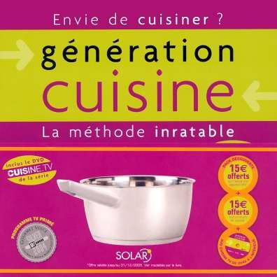 La génération cuisine : la méthode inratable