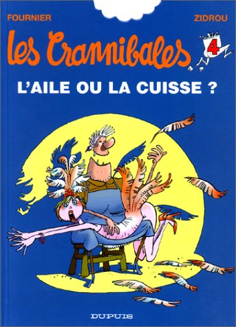 Les Crannibales. Vol. 4. L'aile ou la cuisse ?