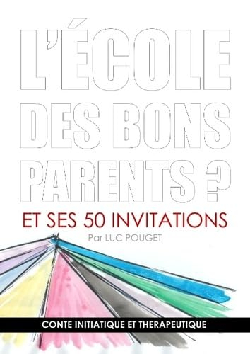 L'école des bons parents: Conte initiatique et thérapeutique
