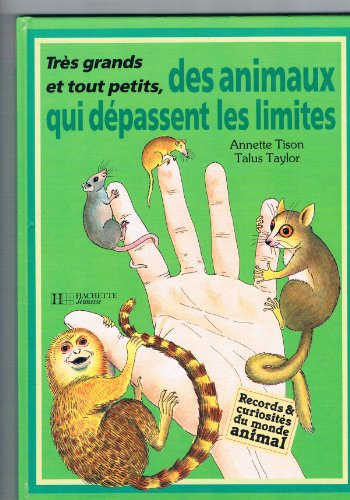 très grands et tout petits, des animaux qui dépassent les limites (records & curiosités du monde ani
