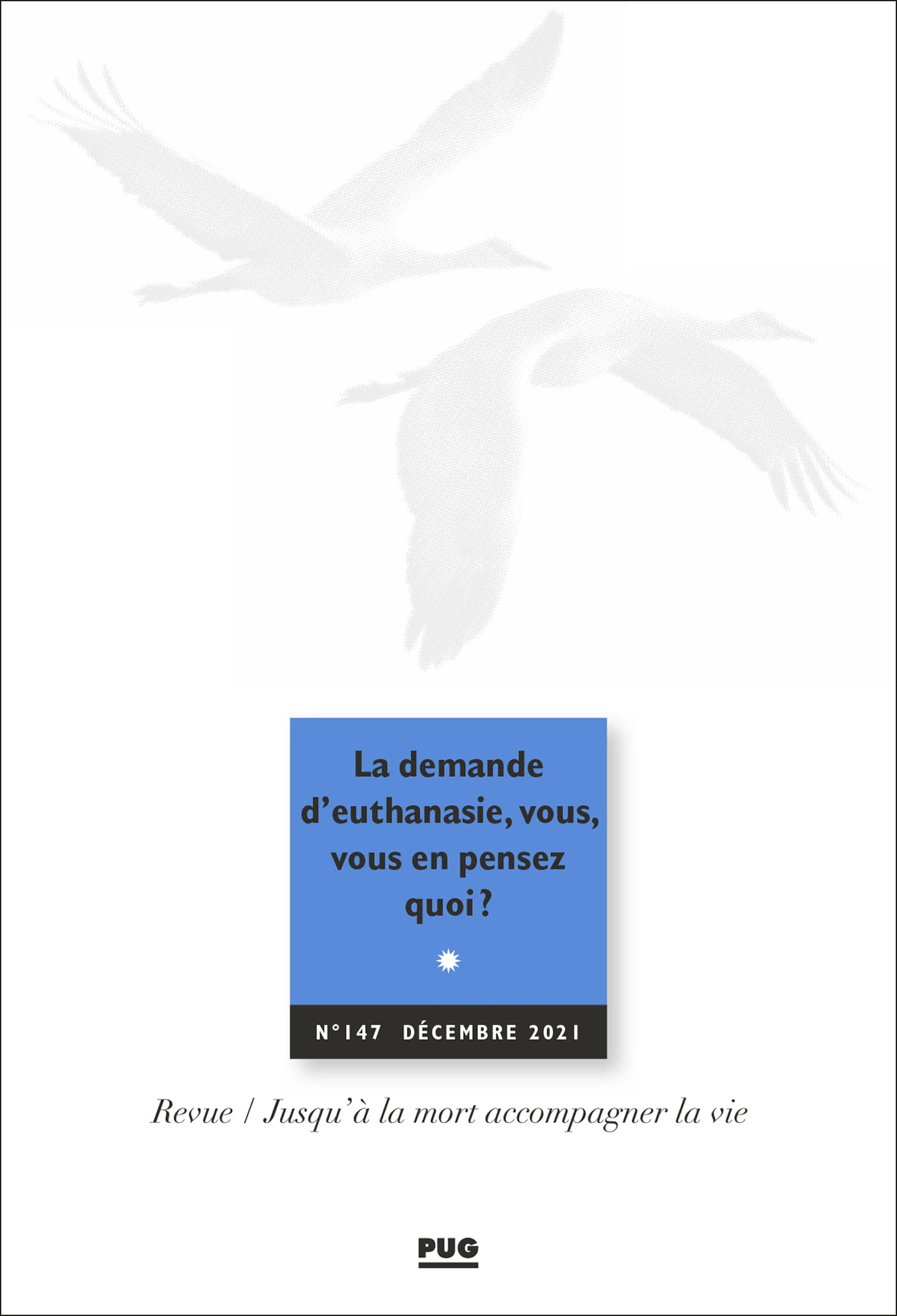Jusqu'à la mort accompagner la vie, n° 147. La demande d'euthanasie, vous, vous en pensez quoi ?