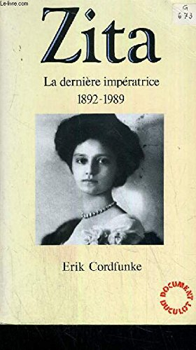 Zita, la dernière impératrice : 1892-1989