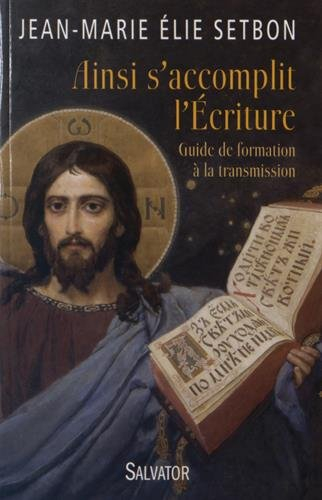 Ainsi s'accomplit l'Ecriture : guide de formation à la transmission