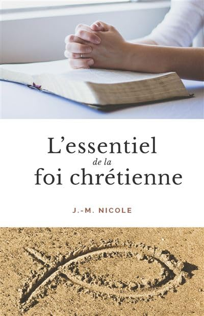 L'essentiel de la foi chrétienne, Livre de J.-M. Nicole, 176 pages