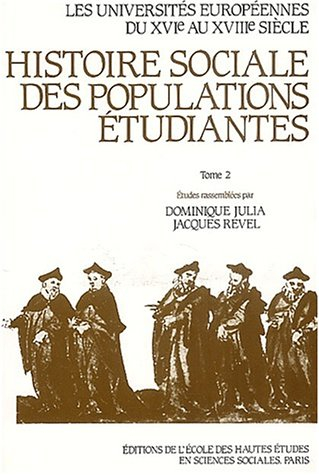 Les Universités européennes du XVIe au XVIIIe siècles : histoire sociale des populations étudiantes.