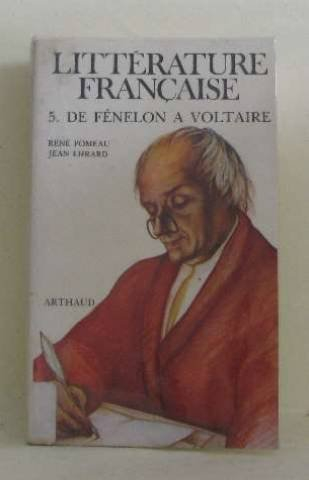 Histoire de la littérature française. Vol. 5. De Fénelon à Voltaire : 16980-1750