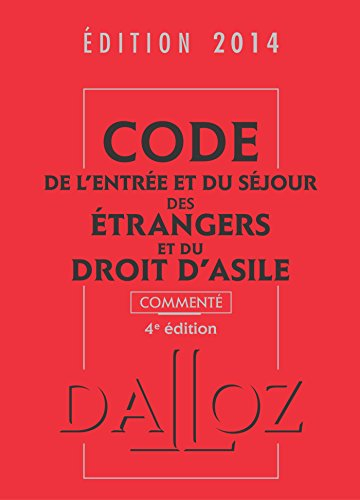 Code de l'entrée et du séjour des étrangers et du droit d'asile 2014, commenté