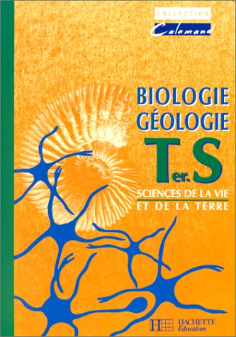 Biologie géologie, terminale S : sciences de la vie et de la Terre