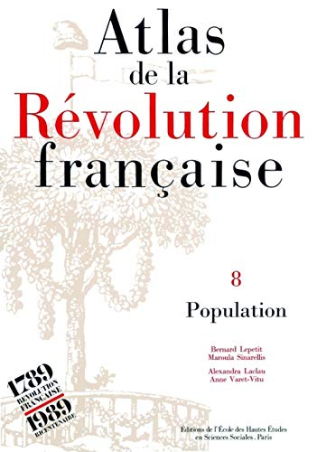 Atlas de la Révolution française. Vol. 8. Population