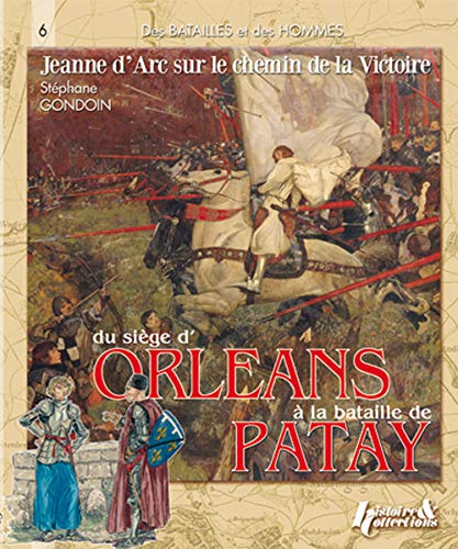 Jeanne d'Arc sur le chemin de la victoire, 1428-1429 : du siège d'Orléans à la bataille de Patay