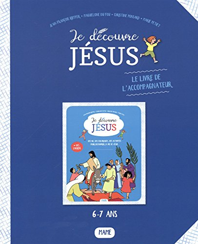 Je découvre Jésus : le livre de l'accompagnateur : 6-7 ans