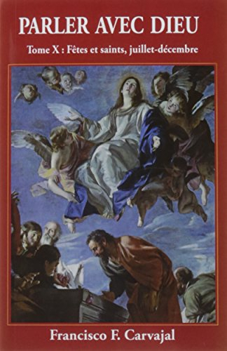 Parler avec Dieu : méditation pour chaque jour de l'année. Vol. 10. Fêtes et Saints : juillet-décemb