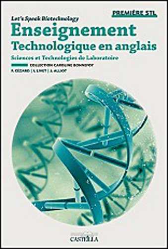 Enseignement technologique en anglais, première STL : lets's speak biotechnology, sciences et techno