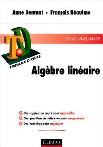 Algèbre linéaire : rappel de cours, questions de réflexion, exercices d'entraînement