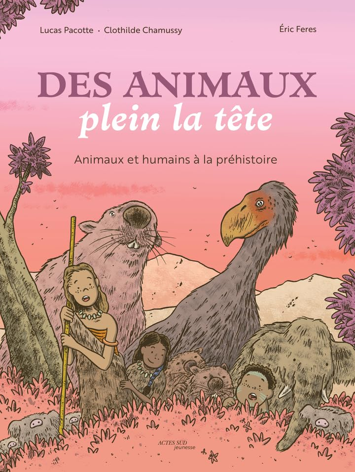 Des animaux plein la tête : animaux et humains à la préhistoire