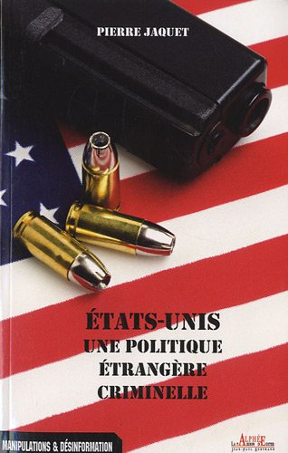 Etats-Unis, une politique étrangère criminelle
