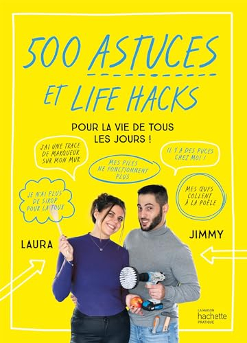 500 astuces et life hacks de la vie de tous les jours