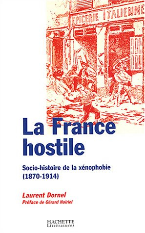La France hostile : socio-histoire de la xénophobie : 1870-1914