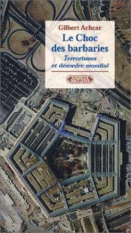 Le choc des barbaries : terrorismes et désordre mondial