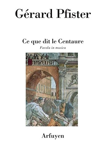 Ce que dit le Centaure : favola in musica