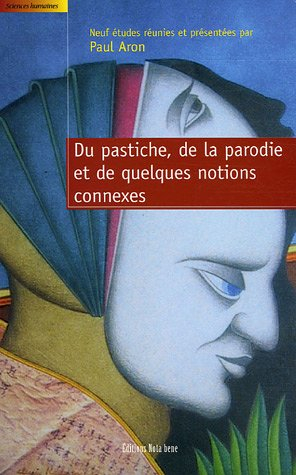 Du pastiche, de la parodie, et de quelques notions connexes : neuf études