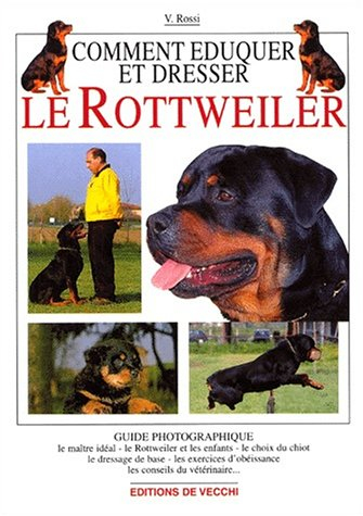 Comment élever et dresser le rottweiler