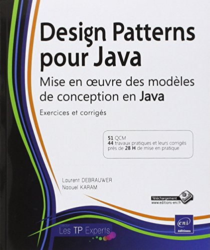 Design patterns pour Java : mise en oeuvre des modèles de conception en Java : exercices corrigés