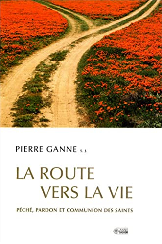 La route vers la vie : péché, pardon, communion des saints