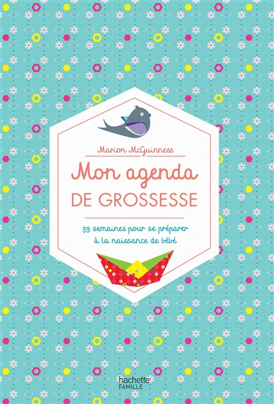 Mon agenda de grossesse : 39 semaines pour se préparer à la naissance de bébé