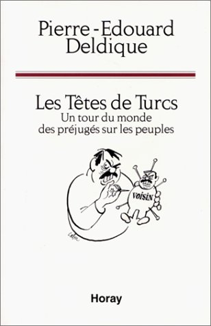 Les têtes de Turcs : un tour du monde des préjugés sur les peuples