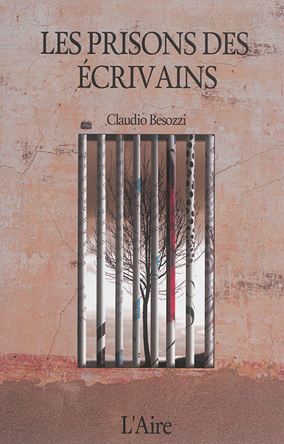 Les prisons des écrivains : enfermement et littérature au XIXe et au XXe siècle