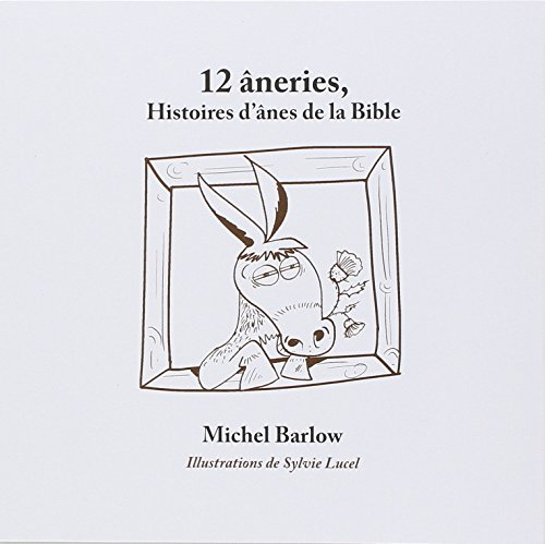 12 âneries : histoires d'ânes de la Bible