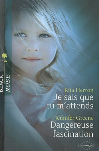 Je sais que tu m'attends. Dangereuse fascination