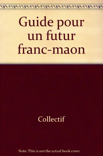 guide pour un futur franc-maçon