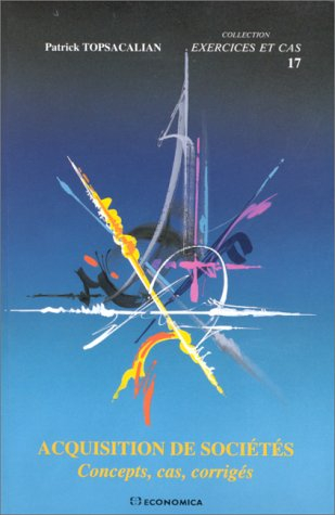 Acquisition de sociétés : concepts, cas, corrigés