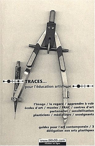 traces... pour l'éducation artistique. : suite aux rencontres des 6-7 octobre 1999 à l'espace de l'a