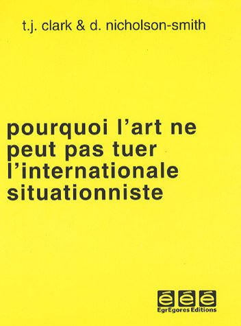 pourquoi l'art ne peut pas tuer l'internationale situationniste