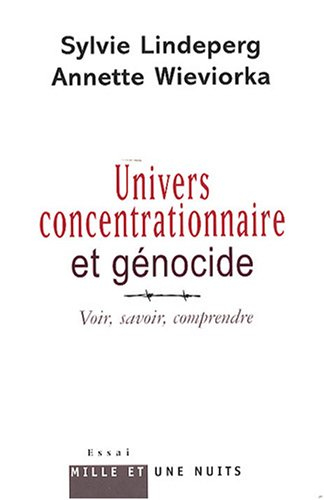 Univers concentrationnaire et génocide : voir, savoir, comprendre