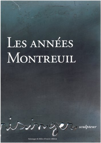 Les années Montreuil : Grisinger, scupteur