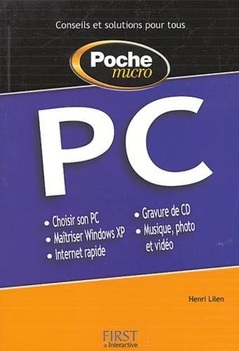 PC : choisir son PC, maîtriser Windows XP, Internet rapide, gravure de CD, musique, photo et vidéo